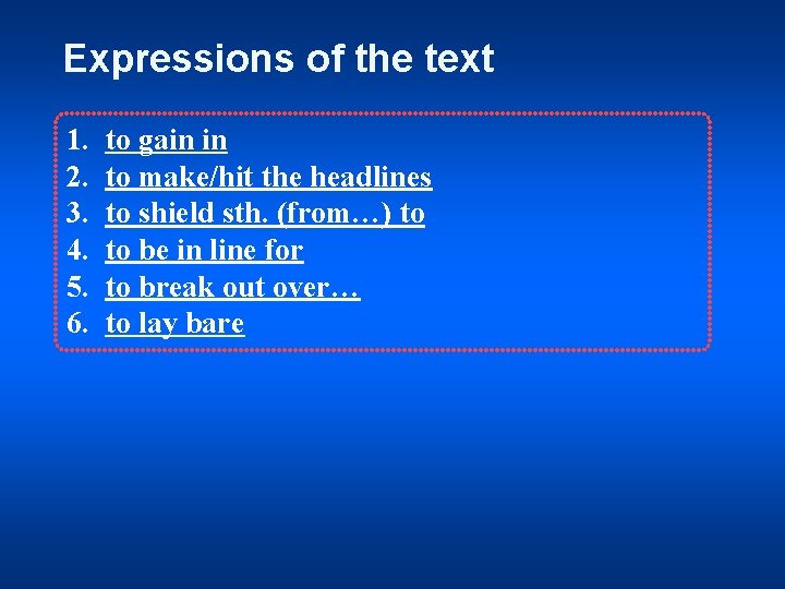 Expressions of the text 1. 2. 3. 4. 5. 6. to gain in to