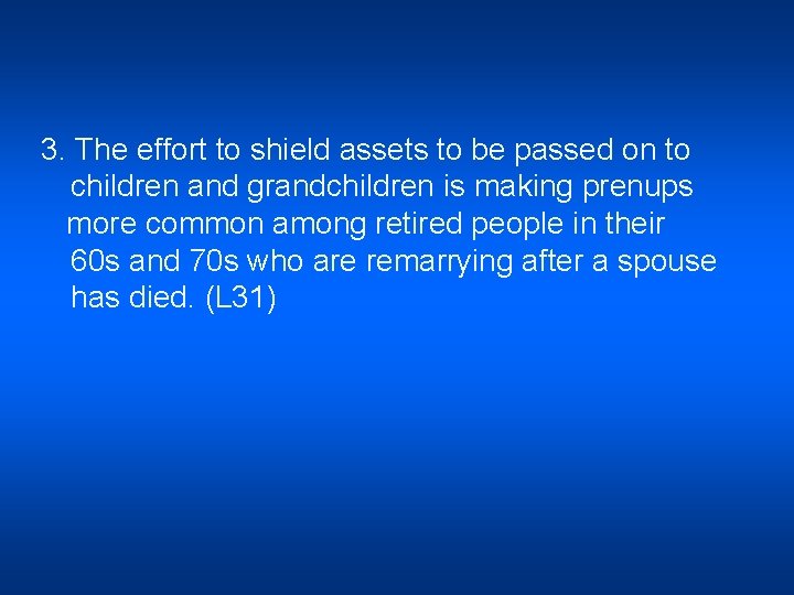 3. The effort to shield assets to be passed on to children and grandchildren