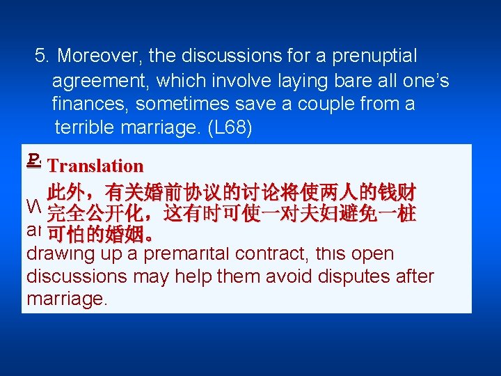 5. Moreover, the discussions for a prenuptial agreement, which involve laying bare all one’s