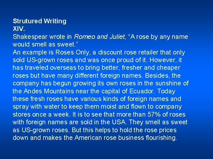 Strutured Writing XIV. Shakespear wrote in Romeo and Juliet, “A rose by any name