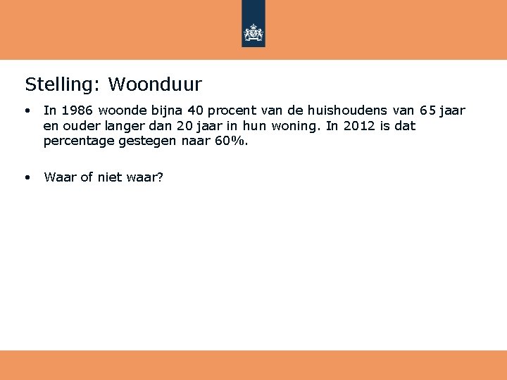 Stelling: Woonduur • In 1986 woonde bijna 40 procent van de huishoudens van 65