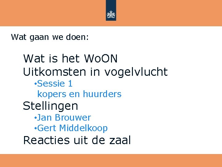 Wat gaan we doen: Wat is het Wo. ON Uitkomsten in vogelvlucht • Sessie