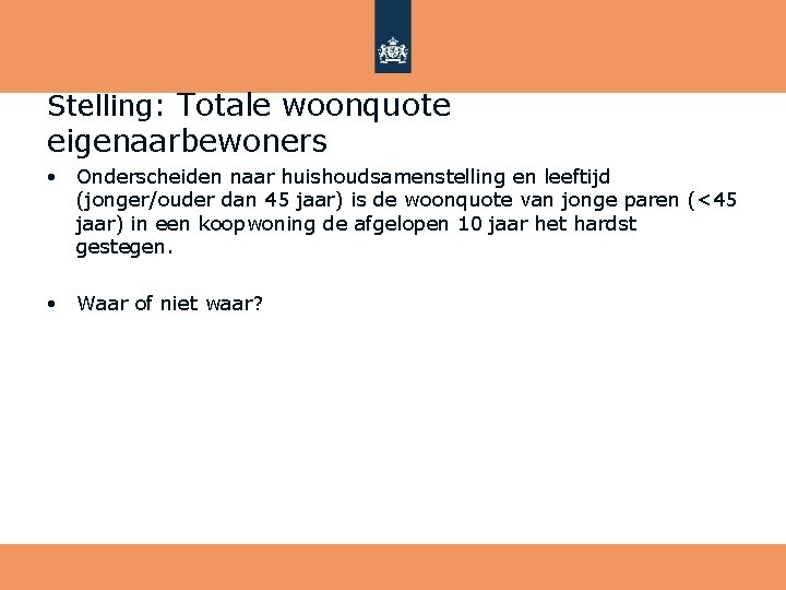 Stelling: Totale woonquote eigenaarbewoners • Onderscheiden naar huishoudsamenstelling en leeftijd (jonger/ouder dan 45 jaar)