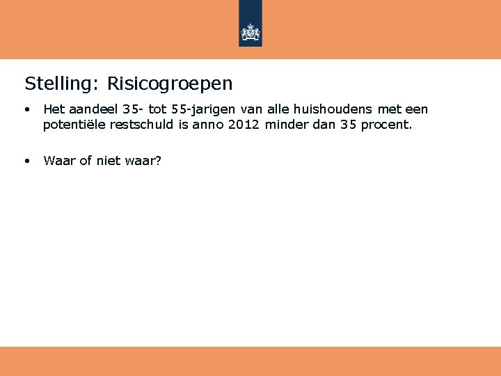 Stelling: Risicogroepen • Het aandeel 35 - tot 55 -jarigen van alle huishoudens met
