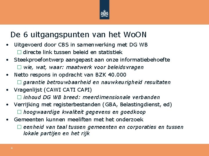 De 6 uitgangspunten van het Wo. ON Uitgevoerd door CBS in samenwerking met DG