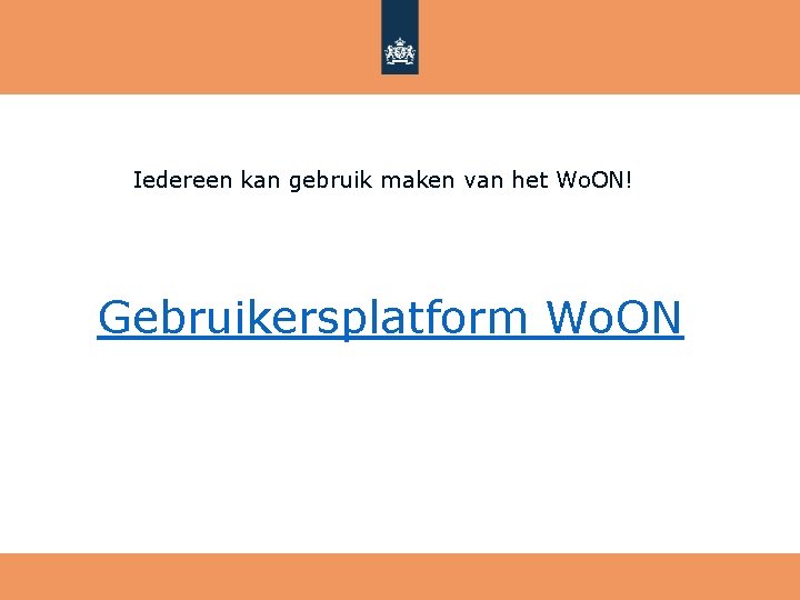 Iedereen kan gebruik maken van het Wo. ON! Gebruikersplatform Wo. ON 