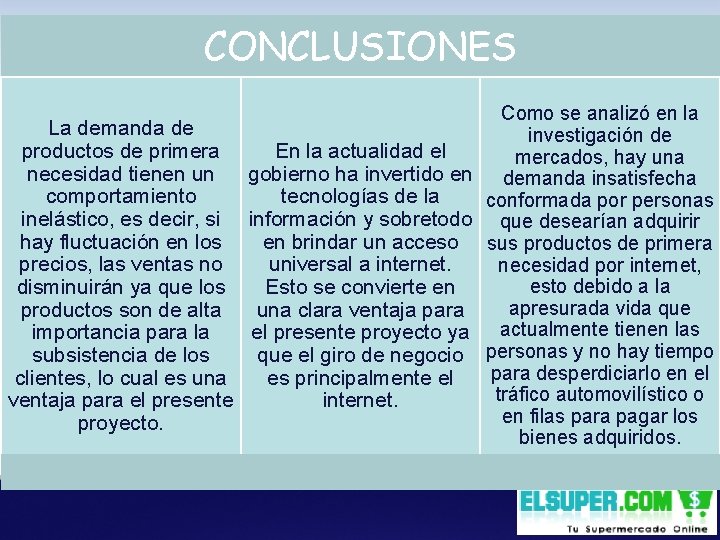 CONCLUSIONES La demanda de En la actualidad el productos de primera necesidad tienen un