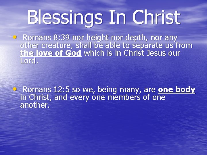 Blessings In Christ • Romans 8: 39 nor height nor depth, nor any other Blessings In Christ • Romans 8: 39 nor height nor depth, nor any other