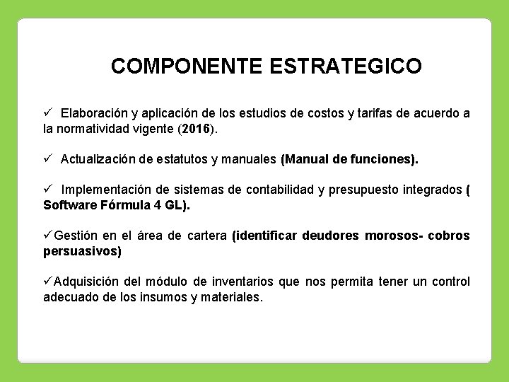COMPONENTE ESTRATEGICO ü Elaboración y aplicación de los estudios de costos y tarifas de