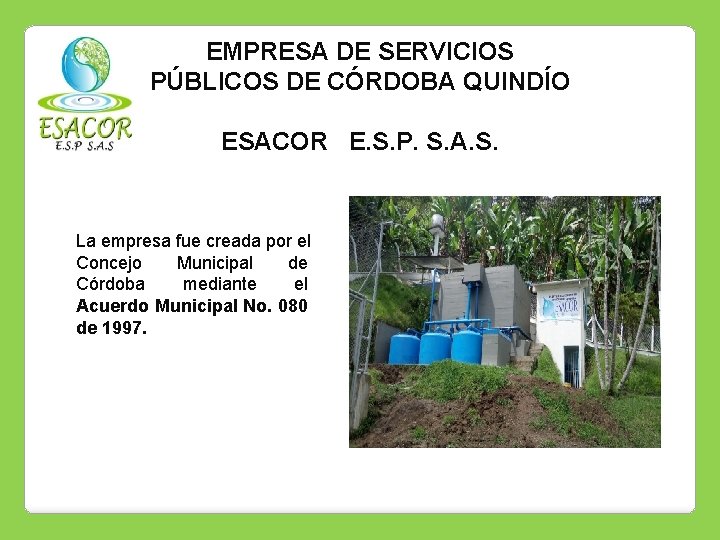 EMPRESA DE SERVICIOS PÚBLICOS DE CÓRDOBA QUINDÍO ESACOR E. S. P. S. A. S.