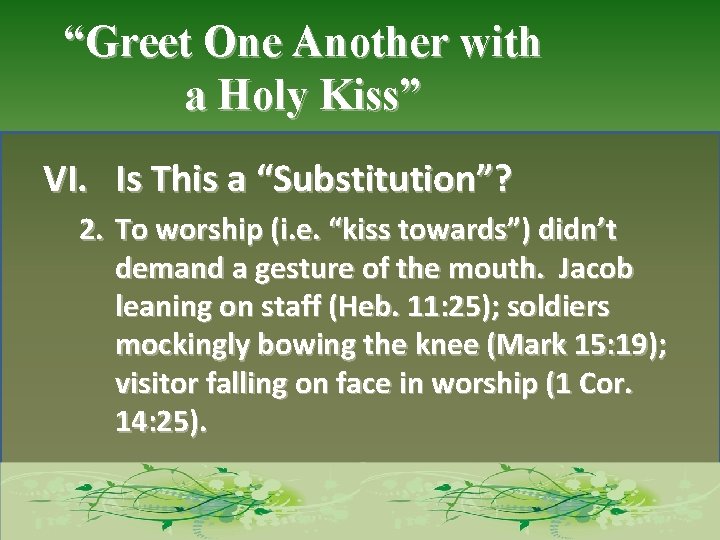“Greet One Another with a Holy Kiss” VI. Is This a “Substitution”? 2. To