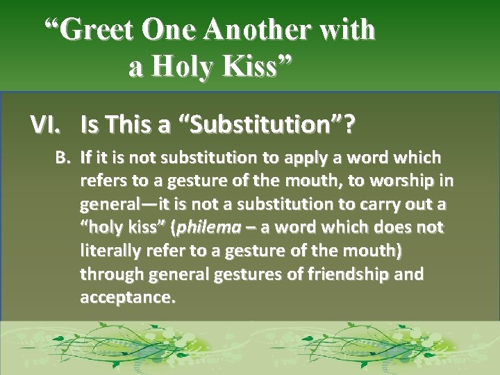 “Greet One Another with a Holy Kiss” VI. Is This a “Substitution”? B. If