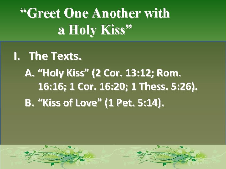 “Greet One Another with a Holy Kiss” I. The Texts. A. “Holy Kiss” (2