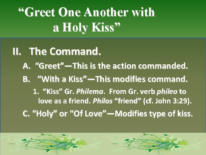 “Greet One Another with a Holy Kiss” II. The Command. A. “Greet”—This is the