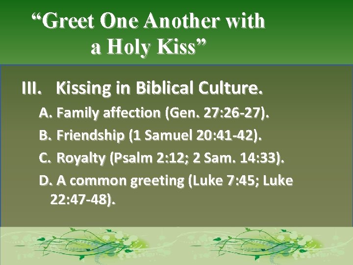 “Greet One Another with a Holy Kiss” III. Kissing in Biblical Culture. A. Family