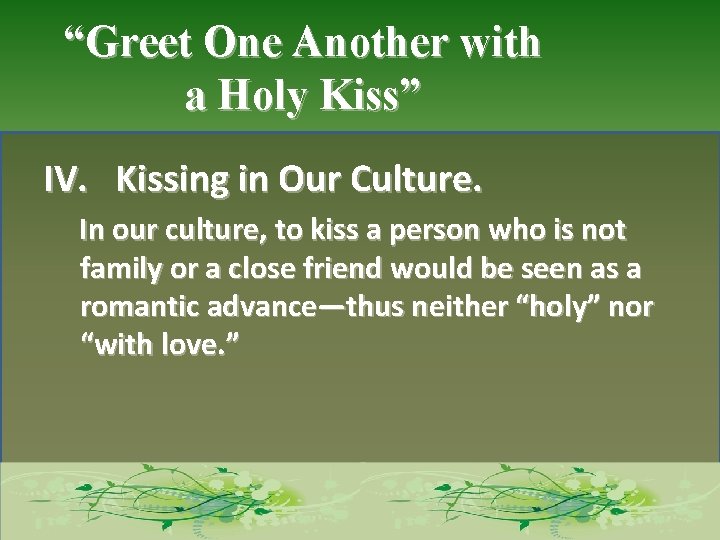 “Greet One Another with a Holy Kiss” IV. Kissing in Our Culture. In our
