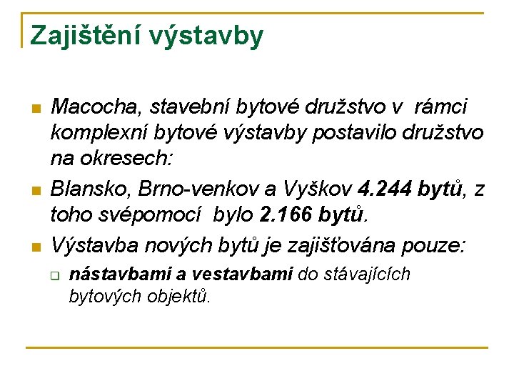 Zajištění výstavby n n n Macocha, stavební bytové družstvo v rámci komplexní bytové výstavby