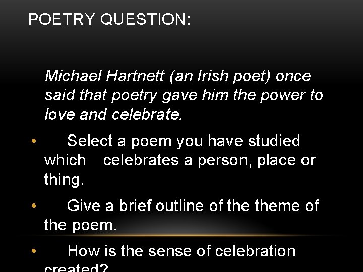 POETRY QUESTION: Michael Hartnett (an Irish poet) once said that poetry gave him the