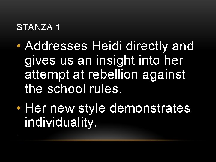 STANZA 1 • Addresses Heidi directly and gives us an insight into her attempt