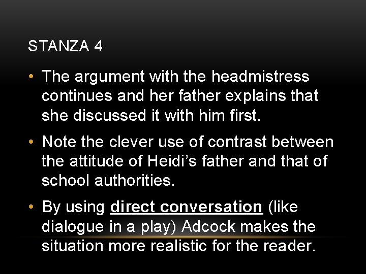 STANZA 4 • The argument with the headmistress continues and her father explains that