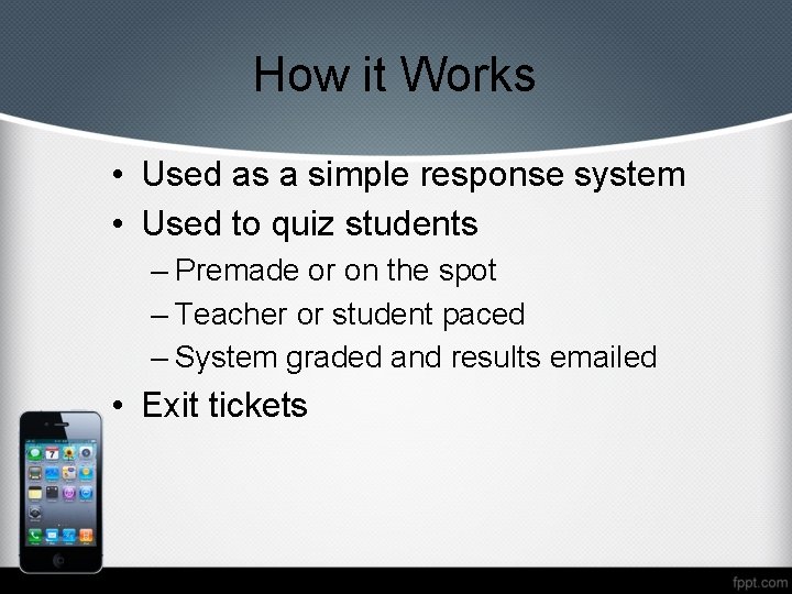 How it Works • Used as a simple response system • Used to quiz