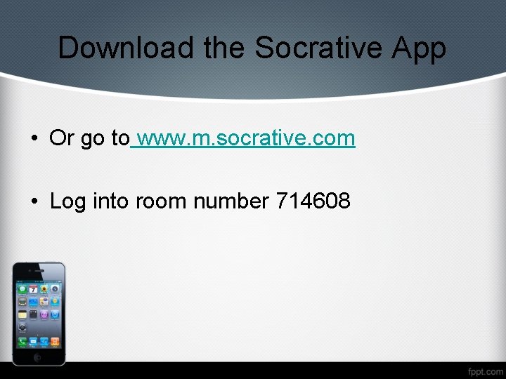 Download the Socrative App • Or go to www. m. socrative. com • Log