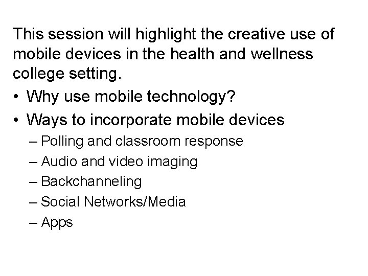 This session will highlight the creative use of mobile devices in the health and