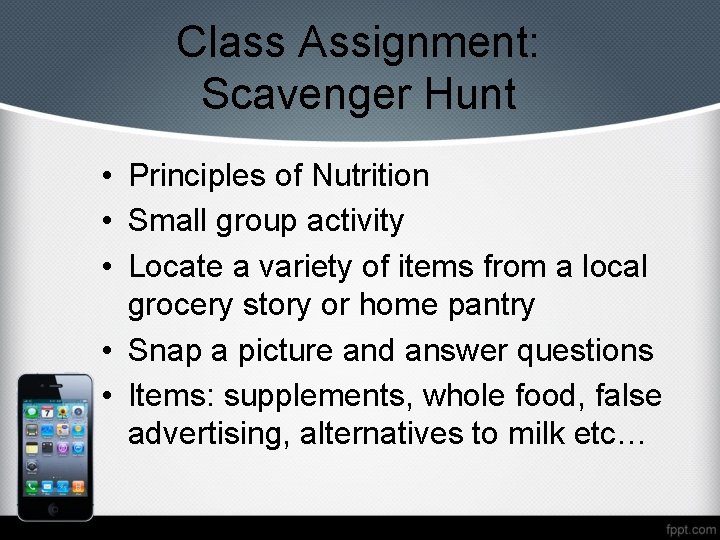 Class Assignment: Scavenger Hunt • Principles of Nutrition • Small group activity • Locate