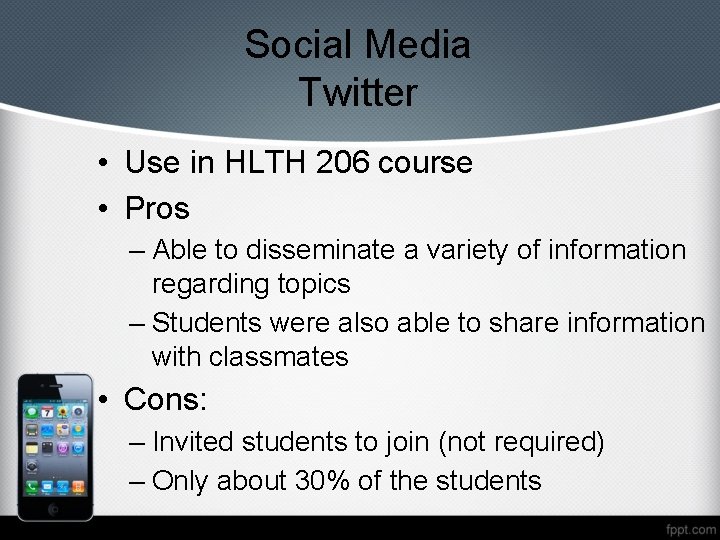 Social Media Twitter • Use in HLTH 206 course • Pros – Able to