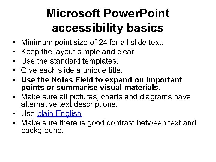 Microsoft Power. Point accessibility basics • • • Minimum point size of 24 for