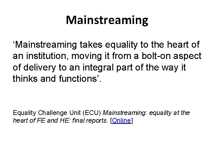 Mainstreaming ‘Mainstreaming takes equality to the heart of an institution, moving it from a