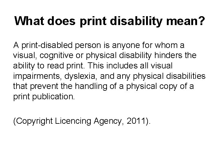 What does print disability mean? A print-disabled person is anyone for whom a visual,