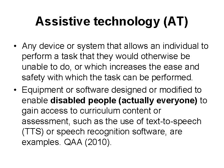 Assistive technology (AT) • Any device or system that allows an individual to perform