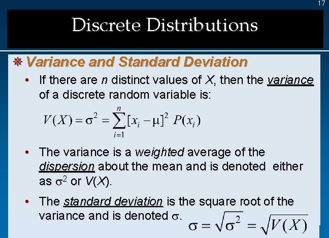 17 Discrete Distributions ¯ Variance and Standard Deviation • If there are n distinct