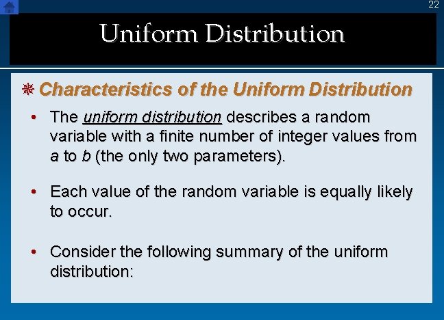 22 Uniform Distribution ¯ Characteristics of the Uniform Distribution • The uniform distribution describes