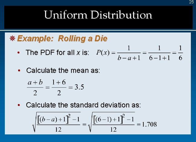 25 Uniform Distribution ¯ Example: Rolling a Die • The PDF for all x