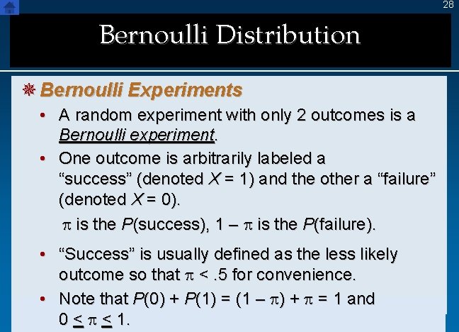 28 Bernoulli Distribution ¯ Bernoulli Experiments • A random experiment with only 2 outcomes
