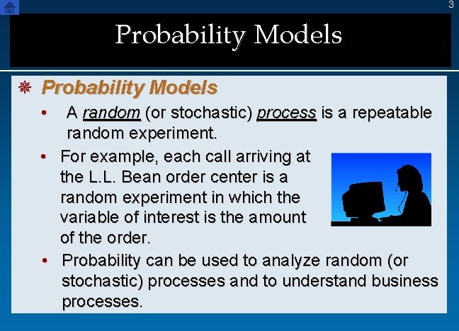 3 Probability Models ¯ Probability Models • A random (or stochastic) process is a