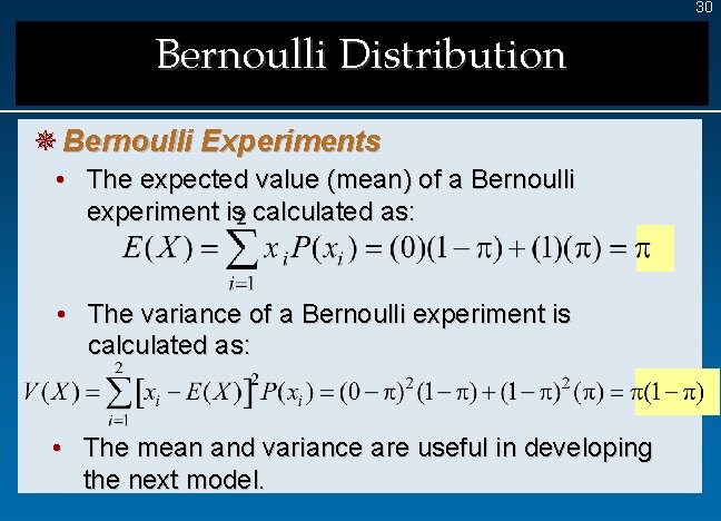 30 Bernoulli Distribution ¯ Bernoulli Experiments • The expected value (mean) of a Bernoulli