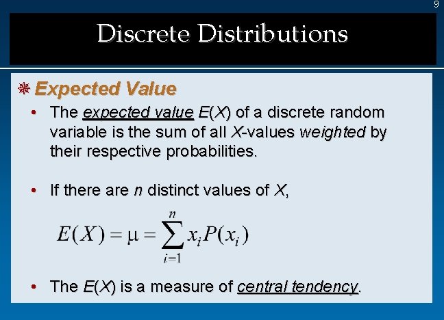 9 Discrete Distributions ¯ Expected Value • The expected value E(X) of a discrete