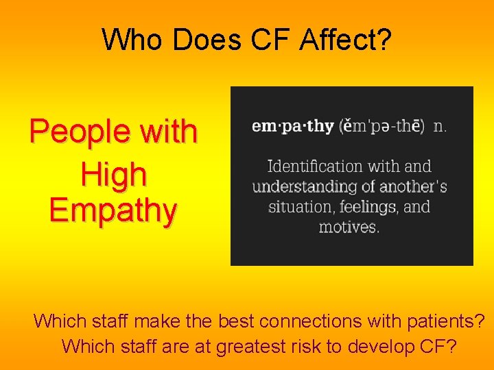 Who Does CF Affect? People with High Empathy Which staff make the best connections