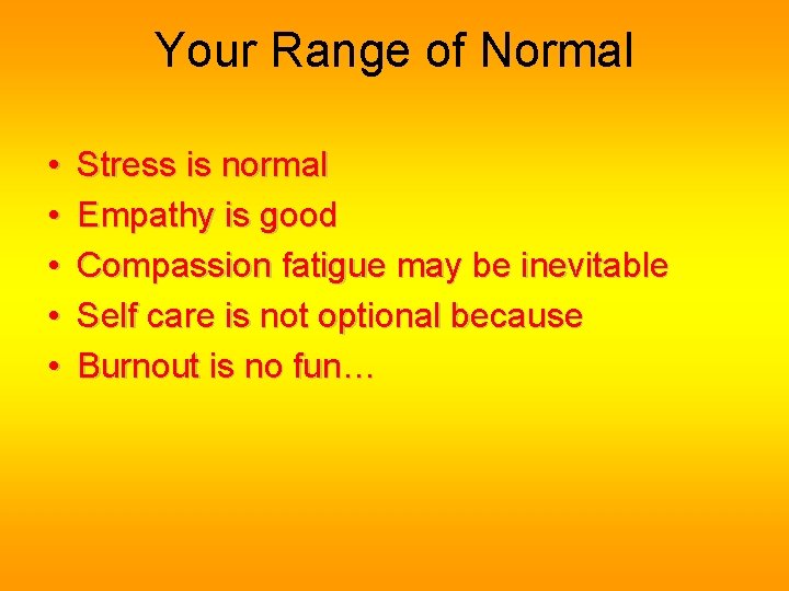 Your Range of Normal • • • Stress is normal Empathy is good Compassion