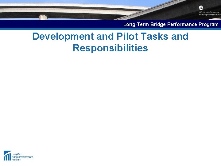 Long-Term Bridge Performance Program Development and Pilot Tasks and Responsibilities 