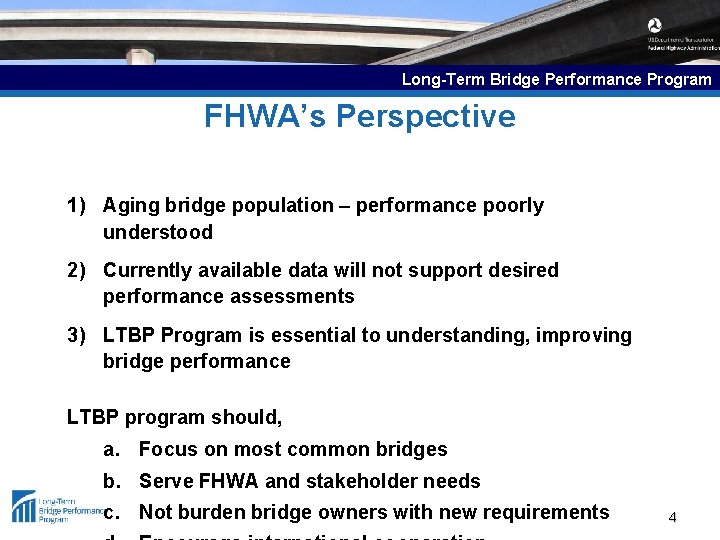 Long-Term Bridge Performance Program FHWA’s Perspective 1) Aging bridge population – performance poorly understood