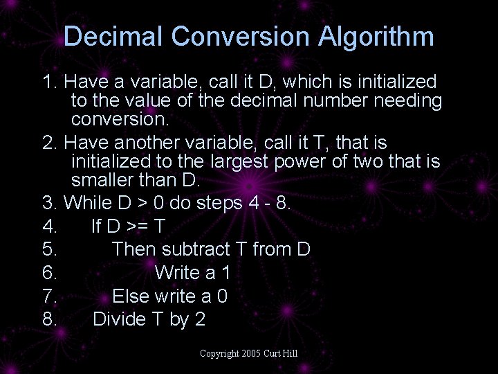 Decimal Conversion Algorithm 1. Have a variable, call it D, which is initialized to