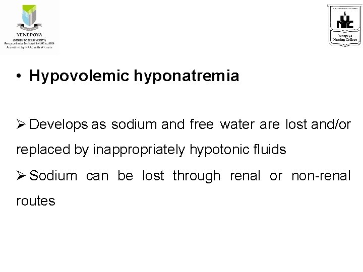  • Hypovolemic hyponatremia Develops as sodium and free water are lost and/or replaced