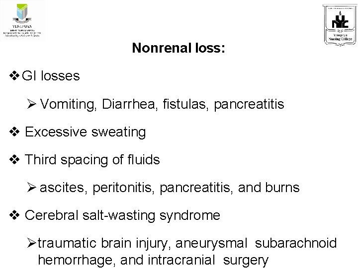 Nonrenal loss: v GI losses Vomiting, Diarrhea, fistulas, pancreatitis v Excessive sweating v Third