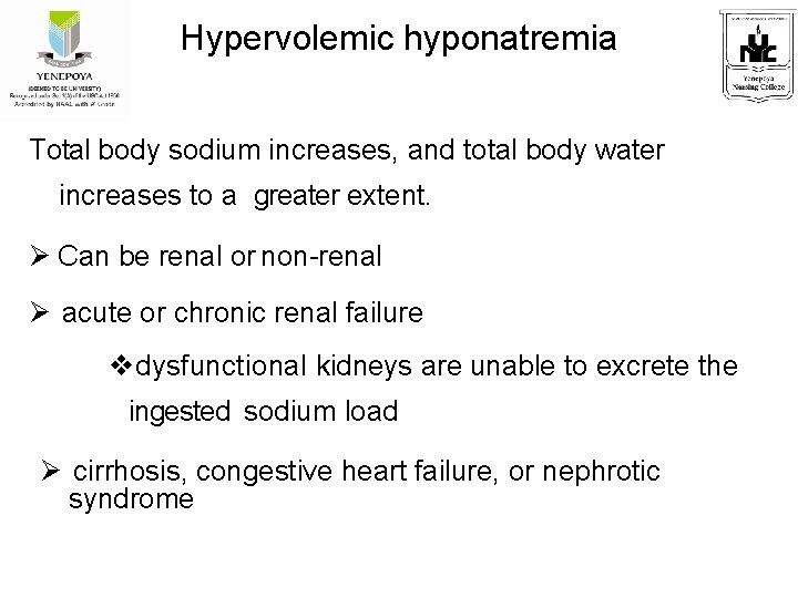 Hypervolemic hyponatremia Total body sodium increases, and total body water increases to a greater