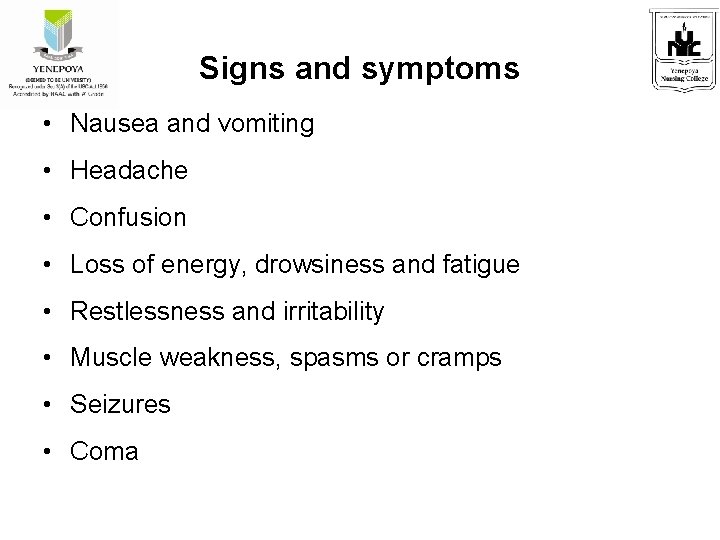 Signs and symptoms • Nausea and vomiting • Headache • Confusion • Loss of