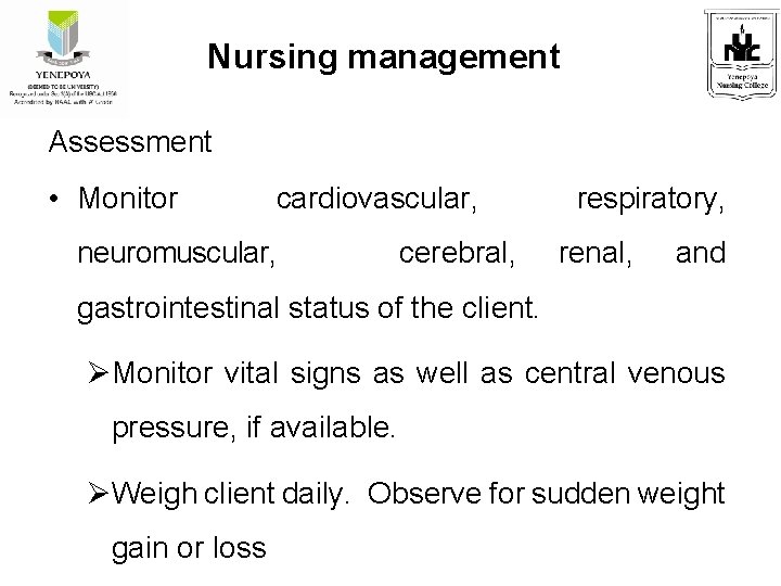 Nursing management Assessment • Monitor cardiovascular, neuromuscular, cerebral, respiratory, renal, and gastrointestinal status of